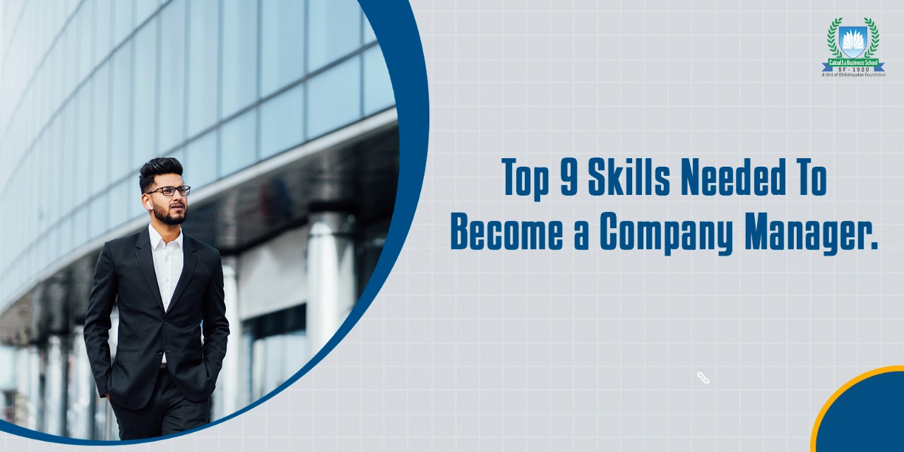 Top 9 Management Skills Needed To Become a Company Manager.
